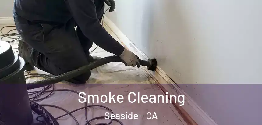 Smoke Cleaning Seaside - CA